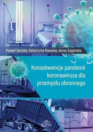 Konsekwencje pandemii koronawirusa dla przemysłu obronnego Paweł Soroka, Anna Zagórska, Katarzyna Rawska - okładka ebooka