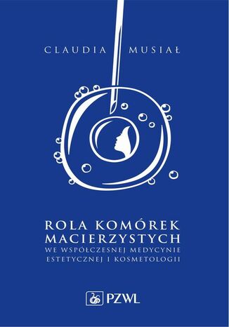 Rola komrek macierzystych we wspczesnej medycynie estetycznej i kosmetologii Claudia Musia - okadka audiobooks CD