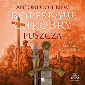 Bolesław Chrobry. Puszcza Antoni Gołubiew - okładka audiobooka MP3
