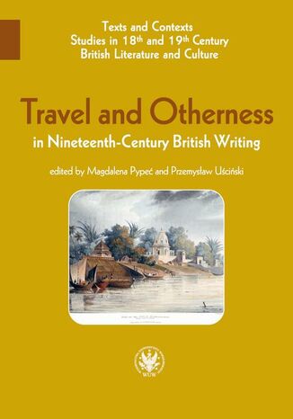 Travel and Otherness in Nineteenth-Century British Writing Magdalena Pype, Przemysaw Uciski - okadka ebooka