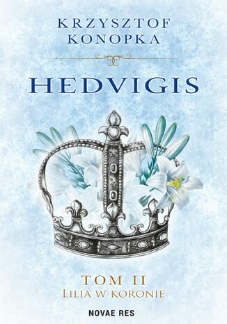 Hedvigis. Tom 2. Lilia w koronie