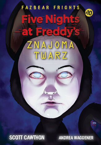 Five Nights at Freddys. Five Nights At Freddy's Znajoma twarz Tom 10 Scott Cawthon - okładka ebooka
