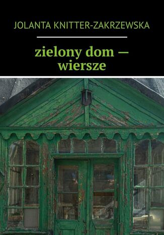 zielony dom -- wiersze