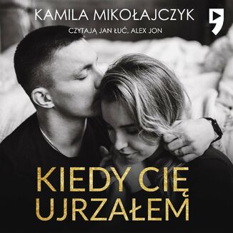 Kiedy ci ujrzaem Kamila Mikoajczyk - okadka audiobooka MP3