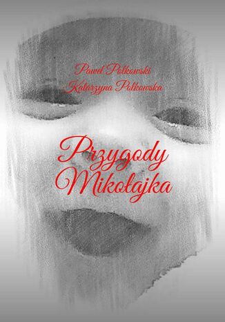 Przygody Mikołajka Paweł Polkowski, Katarzyna Polkowska - okładka audiobooka MP3