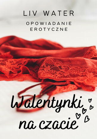 Walentynki na czacie. Opowiadanie erotyczne Liv Water - okadka audiobooks CD