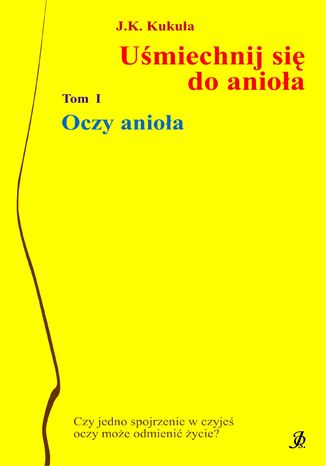 Uśmiechnij się do anioła tom 1 Oczy anioła