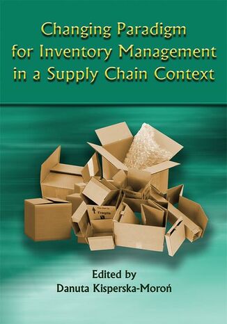Changing Paradigm for Inventory Management in a Supply Chain Context Danuta Kisperska-Moroń - okładka książki