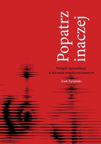 Popatrz inaczej. Puapki komunikacji w biznesie miedzynarodowym Irek Zyzaski - okadka audiobooks CD