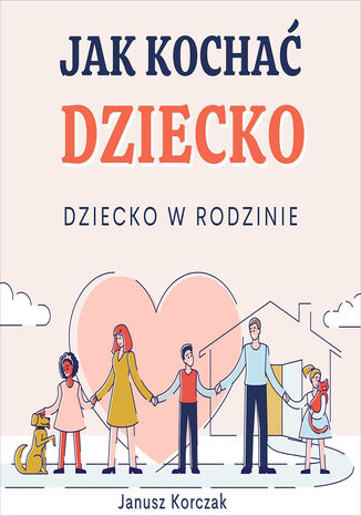 Jak kochać dziecko Janusz Korczak - okładka audiobooks CD
