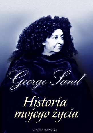 George Sand - HISTORIA MOJEGO YCIA George Sand - okadka ebooka