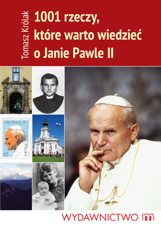 1001 rzeczy, ktre warto wiedzie o Janie Pawle II Tomasz Krlak - okadka ebooka