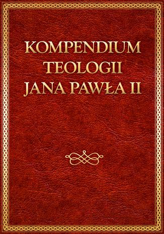 Kompendium teologii Jana Pawła II