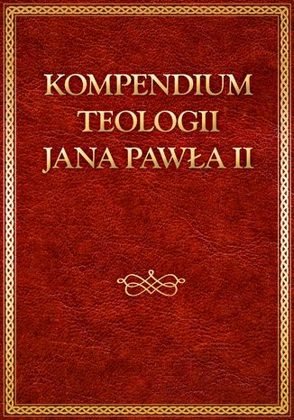 Kompendium teologii Jana Pawa II Jan Pawe II - okadka ebooka