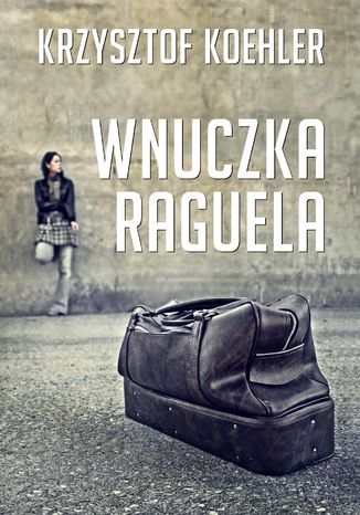 Wnuczka Raguela Krzysztof Koehler - okadka ebooka