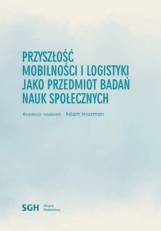 PRZYSZO MOBILNOCI I LOGISTYKI JAKO PRZEDMIOT BADA NAUK SPOECZNYCH Adam Hoszman - okadka audiobooks CD