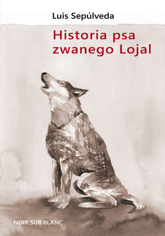 Historia psa zwanego Lojal Luis Sepúlveda - okładka ebooka
