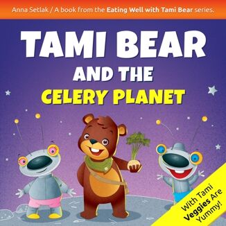Tami Bear and the Celery Planet Anna Setlak - okadka ebooka