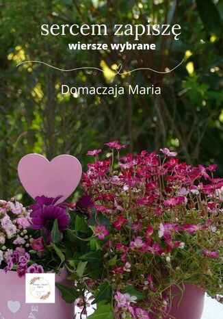 sercem zapisz Domaczaja Maria - okadka ebooka