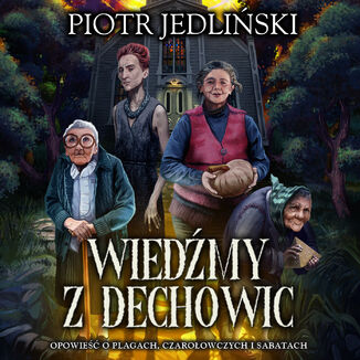 Wiedmy z Dechowic Piotr Jedliski - okadka audiobooka MP3