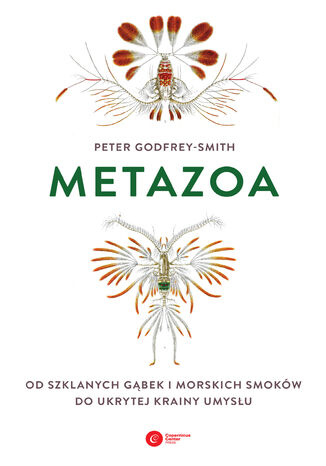 Okładka:Metazoa. Od szklanych gąbek i morskich smoków do ukrytej krainy umysłu 