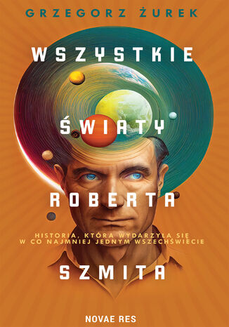 Wszystkie światy Roberta Szmita Grzegorz Żurek - okładka audiobooka MP3