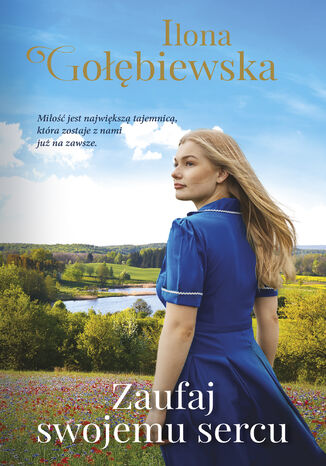Zaufaj swojemu sercu Ilona Gołębiewska - okładka audiobooka MP3