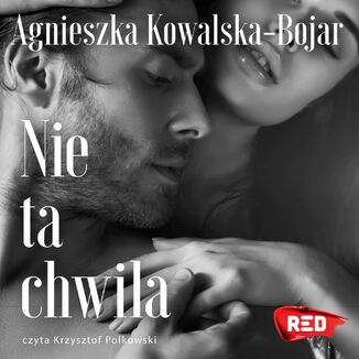 Nie ta chwila Agnieszka Kowalska-Bojar - okadka audiobooka MP3