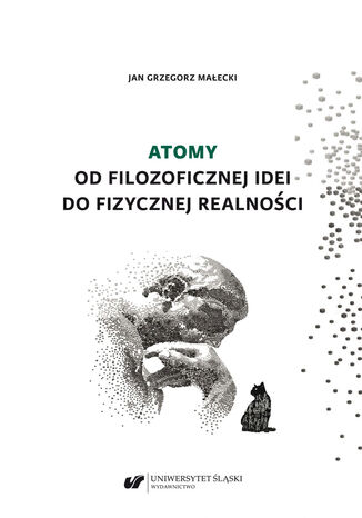 Atomy. Od filozoficznej idei do fizycznej realności Jan Grzegorz Małecki - okładka ebooka