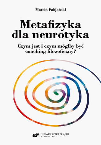 Metafizyka dla neurotyka. Czym jest i czym mógłby być coaching filozoficzny? Marcin Fabjański - okładka audiobooks CD