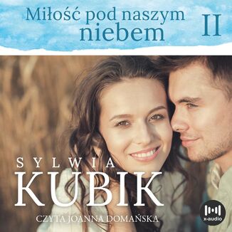 Miłość pod naszym niebem Sylwia Kubik - okładka audiobooka MP3