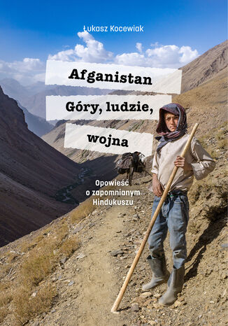 Afganistan. Góry, ludzie, wojna. Opowieść o zapomnianym Hindukuszu Łukasz Kocewiak - okładka audiobooks CD