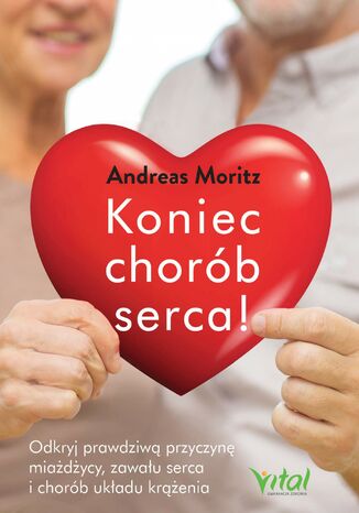 Koniec chorb serca! Andreas Moritz - okadka ebooka