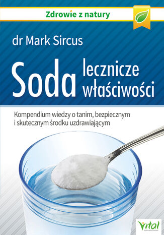 Okładka:Soda – lecznicze właściwości. Kompendium wiedzy o tanim, bezpiecznym i skutecznym środku uzdrawiającym - PDF 