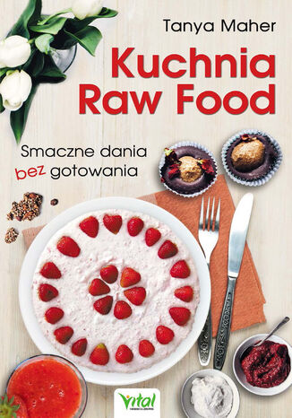 Kuchnia Raw Food. Smaczne dania bez gotowania Tanya Maher - okadka audiobooka MP3