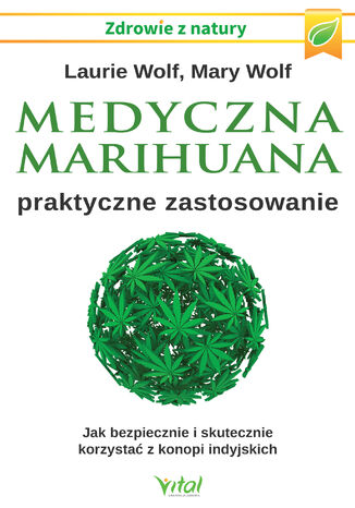 Medyczna marihuana - praktyczne zastosowanie Laurie Wolf, Mary Wolf - okadka ebooka