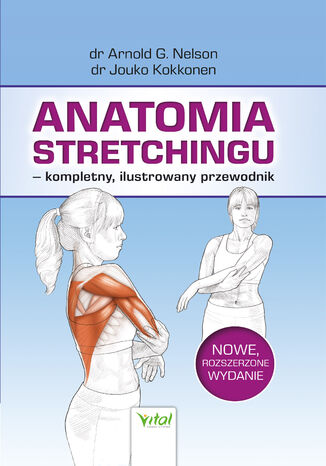 Anatomia stretchingu - kompletny, ilustrowany przewodnik Arnold G. Nelson, Jouko Kokkonen - okadka ebooka