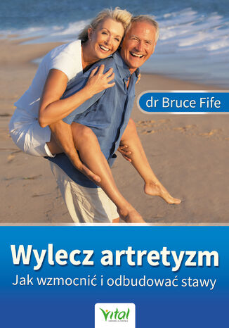 Wylecz artretyzm dr Bruce Fife - okadka ebooka