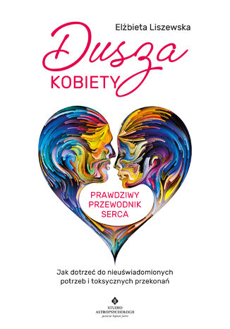 Dusza kobiety - prawdziwy przewodnik serca
