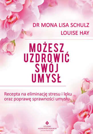 Moesz uzdrowi swj umys Louise Hay, dr Mona Lisa Schulz - okadka audiobooka MP3