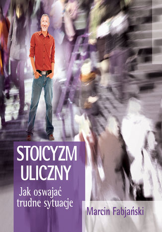 Stoicyzm uliczny. Jak oswaja trudne sytuacje Marcin Fabjaski - okadka audiobooka MP3