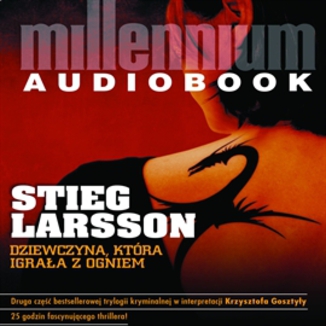 Millennium (#2). Dziewczyna, ktra igraa z ogniem Stieg Larsson - okadka audiobooka MP3