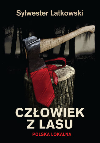 Czowiek z lasu. Polska lokalna Sylwester Latkowski - okadka audiobooks CD