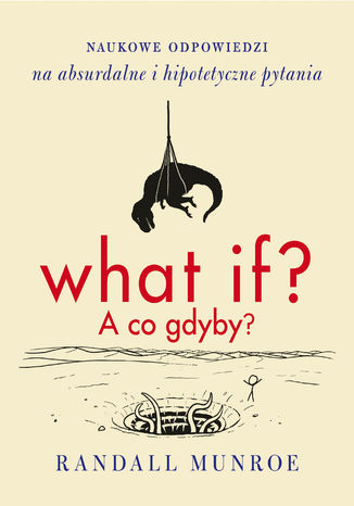 What if? A co gdyby? . Naukowe odpowiedzi na absurdalne i hipotetyczne pytania Randall Munroe - okadka audiobooka MP3
