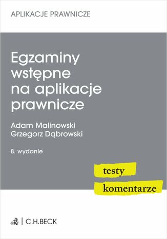 Egzaminy wstępne na aplikacje prawnicze. Testy komentarze Grzegorz Dąbrowski, Adam Malinowski - okładka ebooka