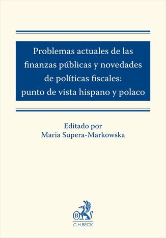 Problemas actuales de las finanzas pblicas y novedades de polticas fiscales: punto de vista hispano y polaco Maria Supera-Markowska, Sawomir Jasiski, Jerzy Litwinow - okadka audiobooks CD