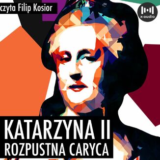 Katarzyna II. Rozpustna caryca K. Dorochowski - okładka audiobooka MP3