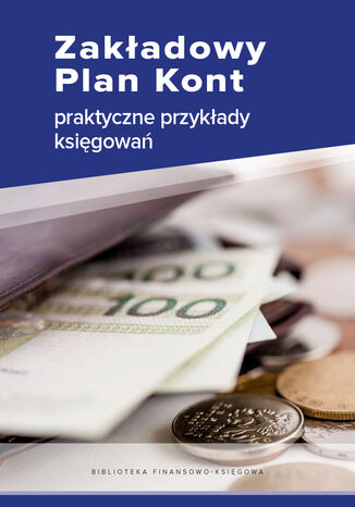 Zakładowy Plan Kont - praktyczne przykłady księgowań Katarzyna Trzpioła - okładka ebooka