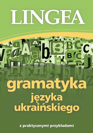 Gramatyka jzyka ukraiskiego z praktycznymi przykadami Lingea - okadka ebooka