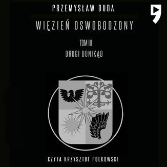 Więzień oswobodzony. Tom III Drogi donikąd Przemysław Duda - okładka audiobooka MP3